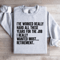 Ive Worked Really Hard All These Years For The Job Sweatshirt 3