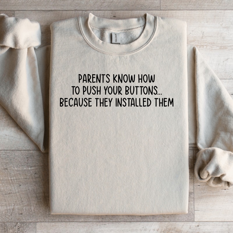 Parents Know How To Push Your Buttons Sweatshirt 0