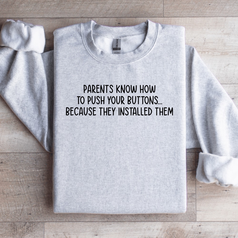 Parents Know How To Push Your Buttons Sweatshirt 4