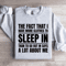 The Fact That I Have More Clothes To Sleep Sweatshirt 3