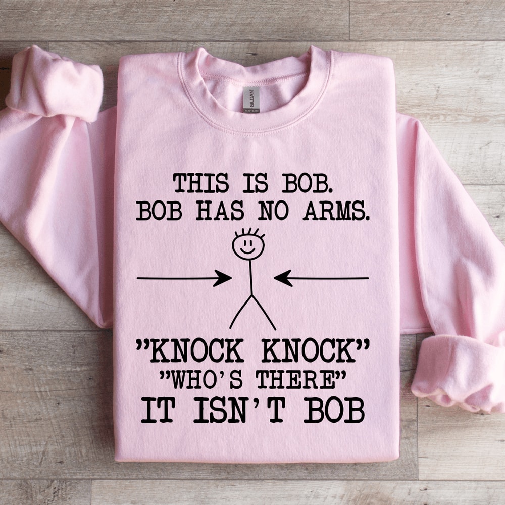 This Is Bob Bob Has No Arms Sweatshirt 1
