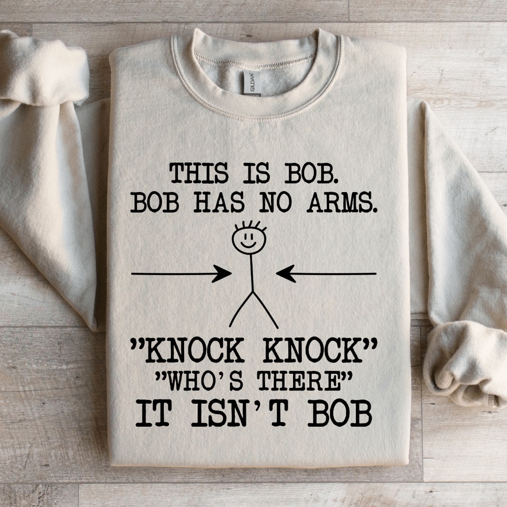 This Is Bob Bob Has No Arms Sweatshirt 2