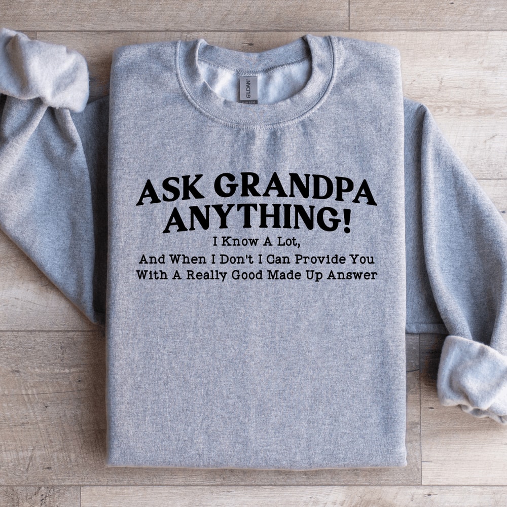 Ask Grandpa Anything I Know Lot Sweatshirt 1