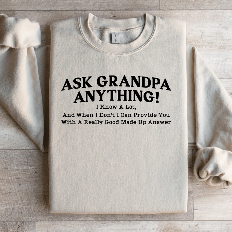 Ask Grandpa Anything I Know Lot Sweatshirt 3
