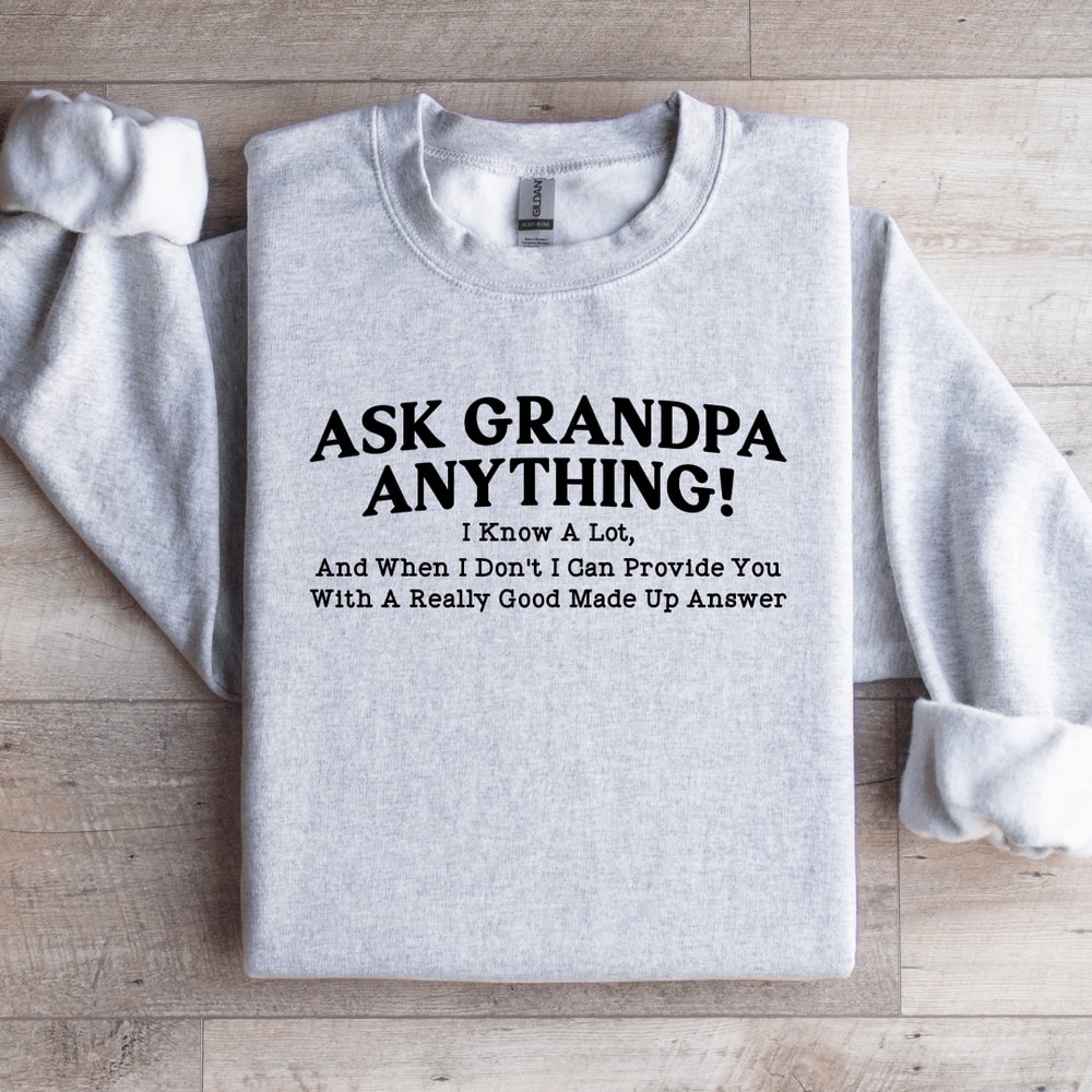 Ask Grandpa Anything I Know Lot Sweatshirt 4