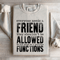 Everyone Needs A Friend They Shouldnt Be Allowed To Sit Sweatshirt 1