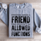 Everyone Needs A Friend They Shouldnt Be Allowed To Sit Sweatshirt 2