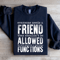 Everyone Needs A Friend They Shouldnt Be Allowed To Sit Sweatshirt 3