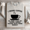 I Drink Coffee So That I Can Do Stupid Things Faster Sweatshirt 2