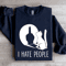 I Hate People Sweatshirt 0
