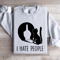 I Hate People Sweatshirt 4