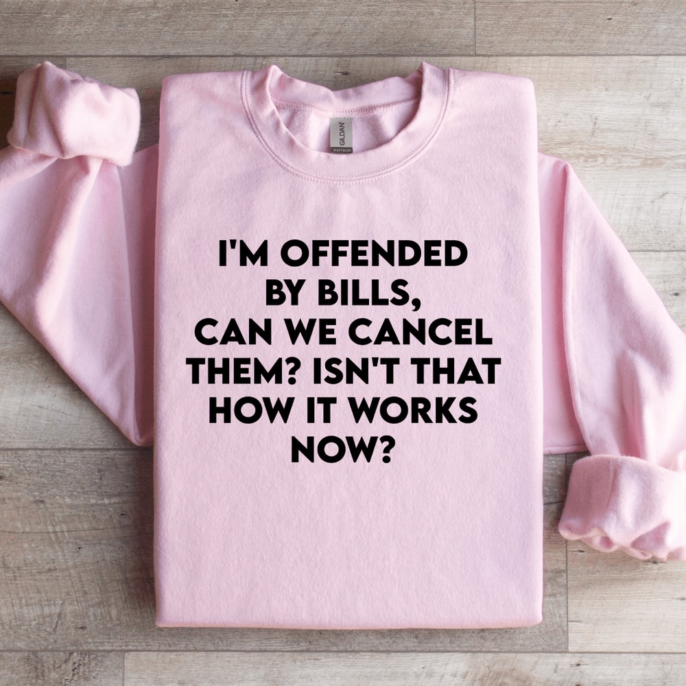 Im Offended By Bills Can We Cancel Them Sweatshirt 3