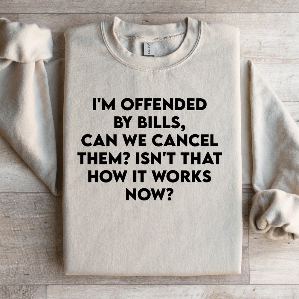 Im Offended By Bills Can We Cancel Them Sweatshirt 4