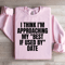 I Think Im Approaching My Best If Used By Date Sweatshirt 2