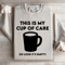 This Is My Cup Of Care Oh Look Its Empty Sweatshirt 3