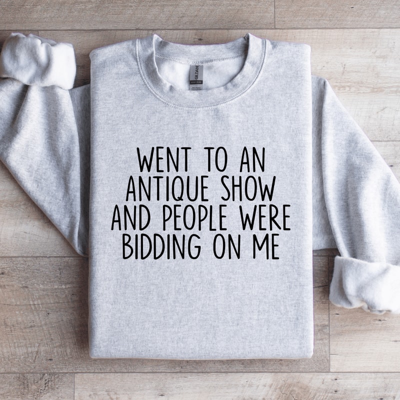 Went To An Antique Show Sweatshirt 3