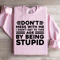 Dont Mess With Me I Didnt Get To This Age Sweatshirt 2