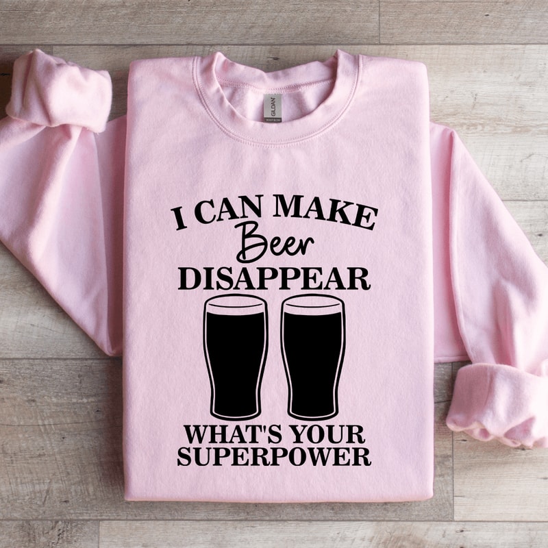 I Can Make Beer Disappear Sweatshirt 1