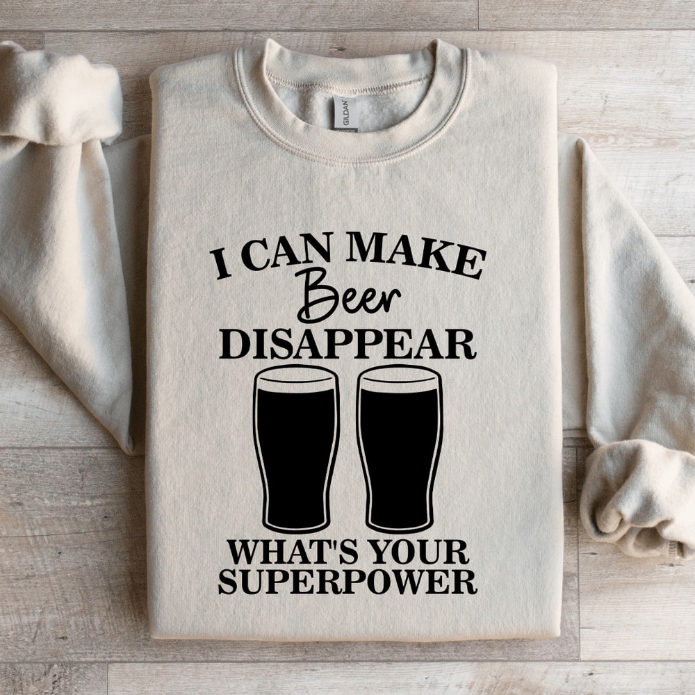 I Can Make Beer Disappear Sweatshirt 2