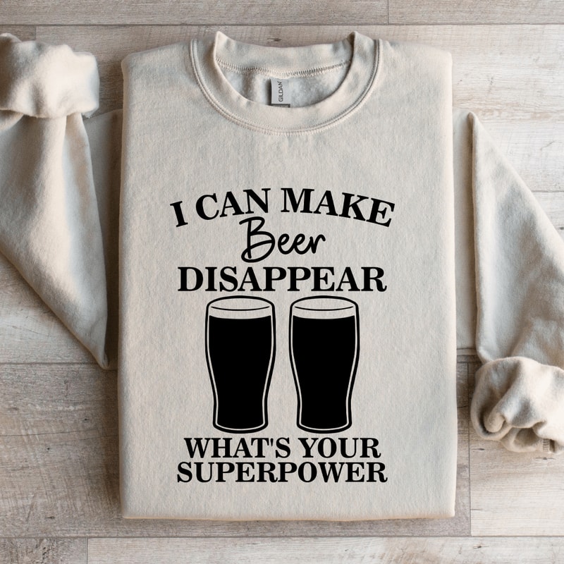 I Can Make Beer Disappear Sweatshirt 2
