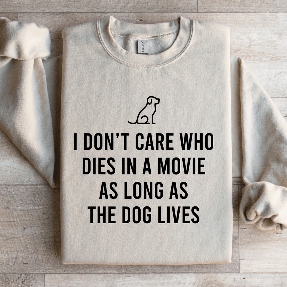 I Dont Care Who Dies In Sweatshirt 1