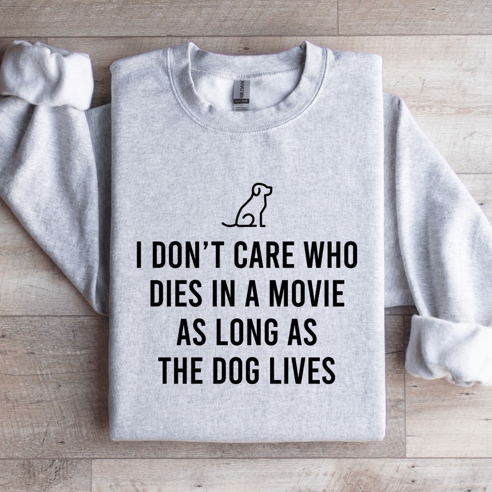 I Dont Care Who Dies In Sweatshirt 2