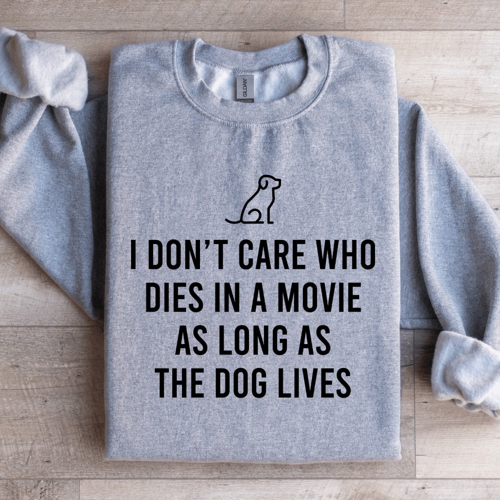 I Dont Care Who Dies In Sweatshirt 4