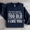 Im Not Mean Im Just Too Old Sweatshirt 1