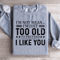 Im Not Mean Im Just Too Old Sweatshirt 2