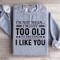 Im Not Mean Im Just Too Old Sweatshirt 2