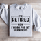 Im Retired Now I Work For My Grandkids Sweatshirt 0
