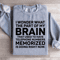 I Wonder What The Part Of My Brain Sweatshirt 1