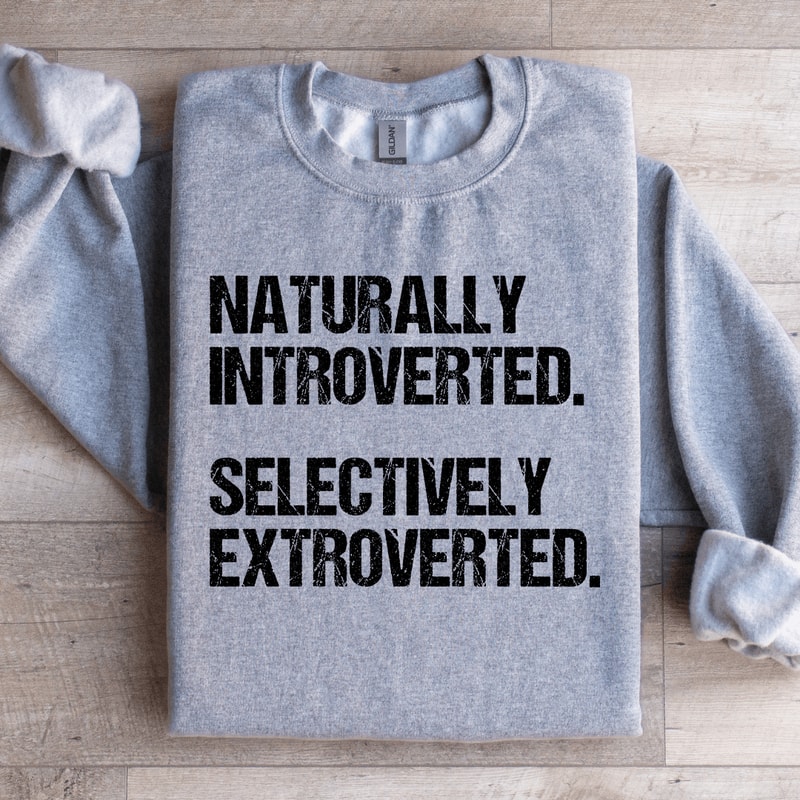 Naturally Introverted Selectively Extroverted Sweatshirt 2