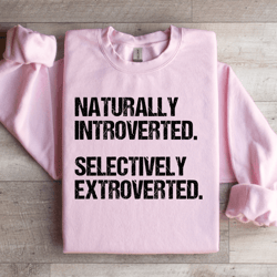 naturally introverted selectively extroverted sweatshirt