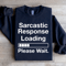 Sarcastic Response Loading Please Wait Sweatshirt 4