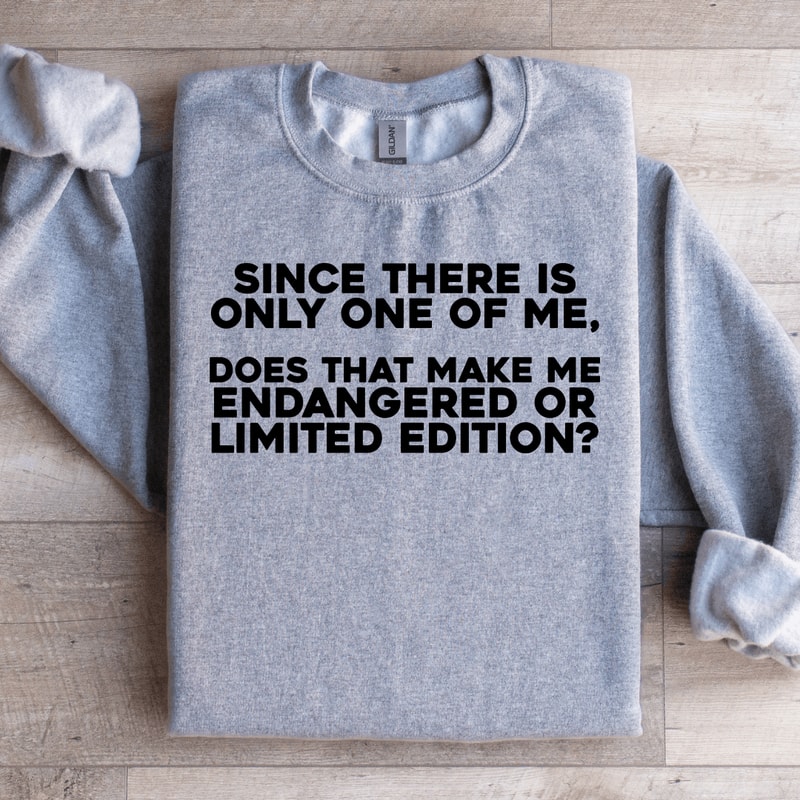 Since There Is Only One Of Me Sweatshirt 2