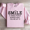 Smile It Makes People Wonder Sweatshirt 1