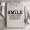 Smile It Makes People Wonder Sweatshirt 2