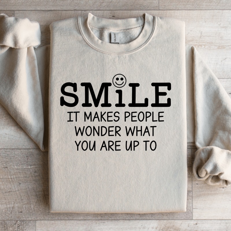 Smile It Makes People Wonder Sweatshirt 2