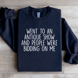 went to an antique show sweatshirt