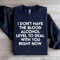 I Dont Have The Blood Alcohol Level To Deal Sweatshirt 1