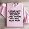 I Dont Have The Blood Alcohol Level To Deal Sweatshirt 0