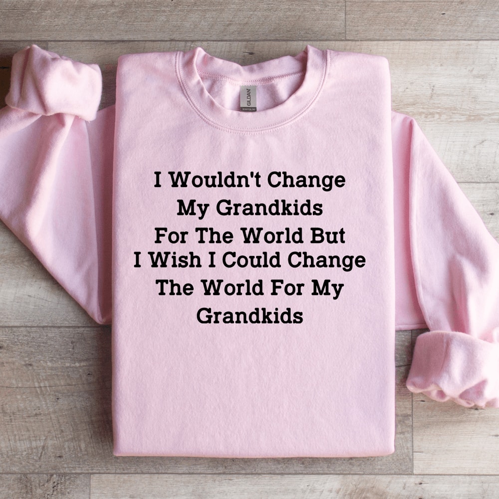 I Wouldnt Change My Grandkids For The World Sweatshirt 2