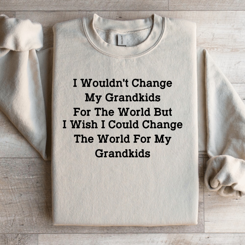 I Wouldnt Change My Grandkids For The World Sweatshirt 3