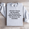 I Wouldnt Change My Grandkids For The World Sweatshirt 0