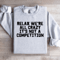 Relax Were All Crazy Sweatshirt 2