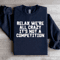 Relax Were All Crazy Sweatshirt 3