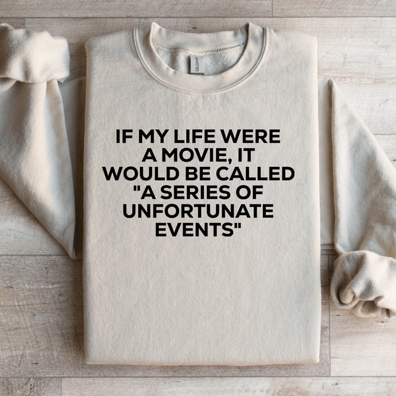 If My Life Were A Movie Sweatshirt 0