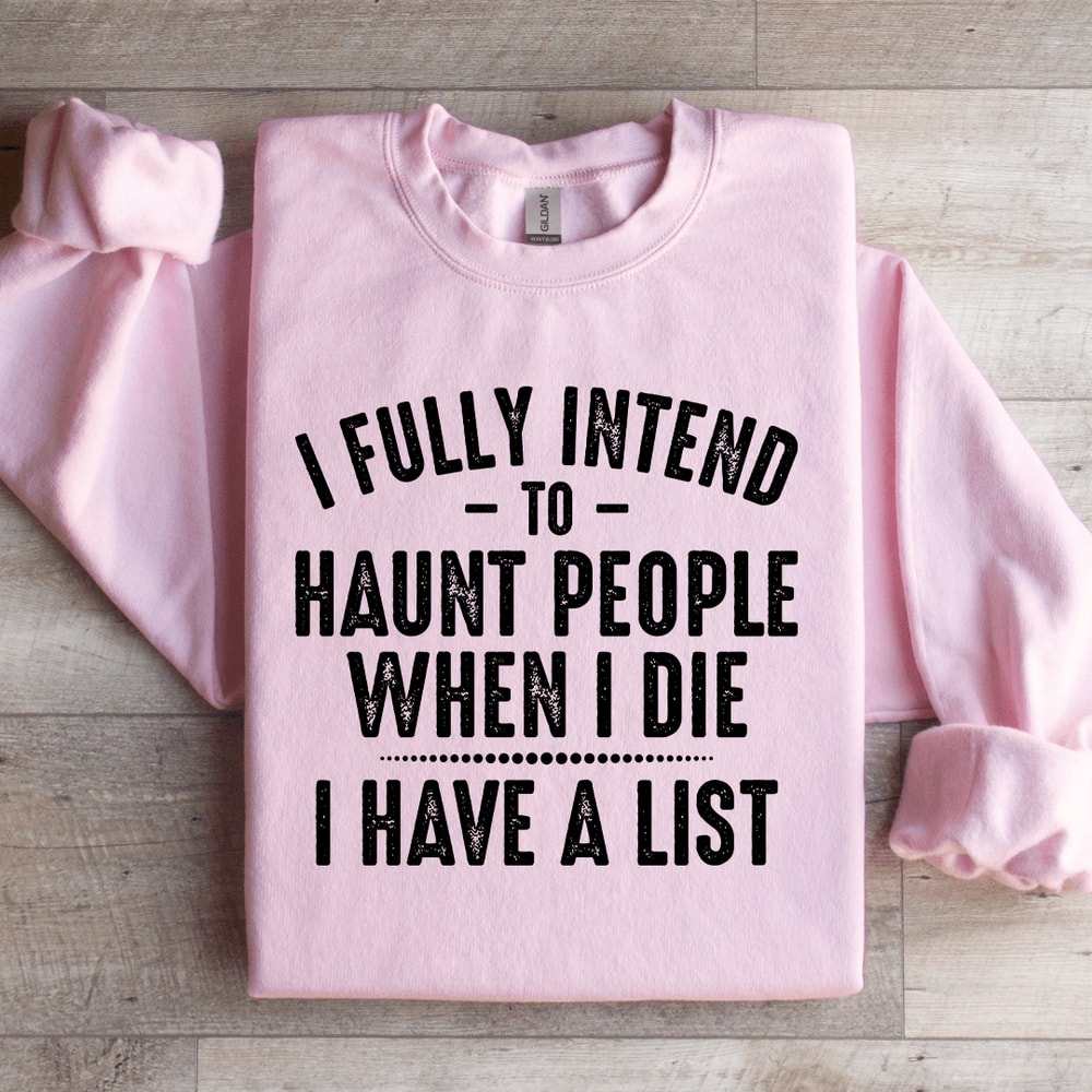 I Fully Intend To Haunt People Sweatshirt 1