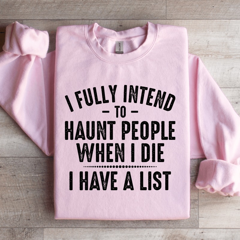 I Fully Intend To Haunt People Sweatshirt 1